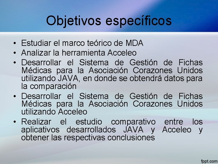 Objetivos específicos • Estudiar el marco teórico de MDA • Analizar la herramienta Acceleo