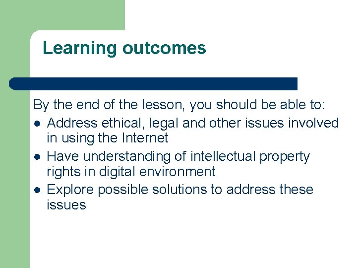 Learning outcomes By the end of the lesson, you should be able to: l