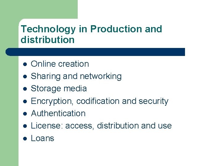 Technology in Production and distribution l l l l Online creation Sharing and networking