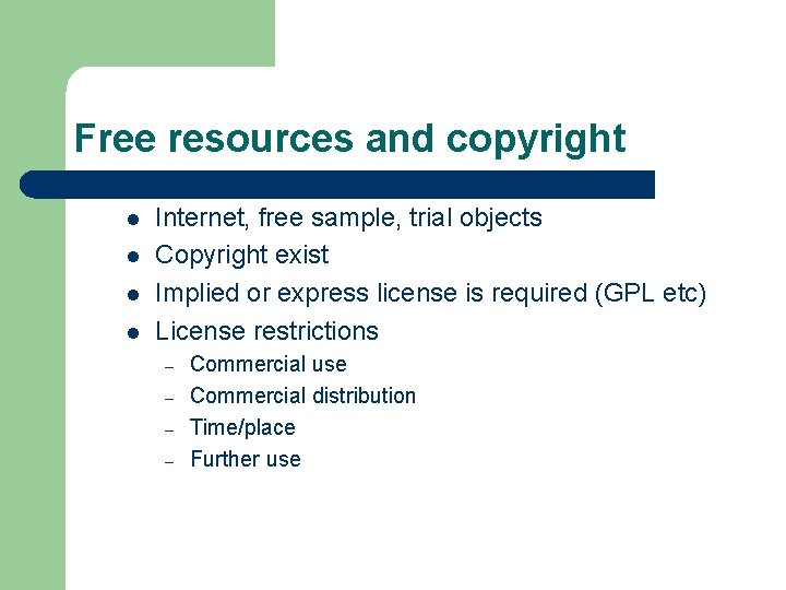 Free resources and copyright l l Internet, free sample, trial objects Copyright exist Implied