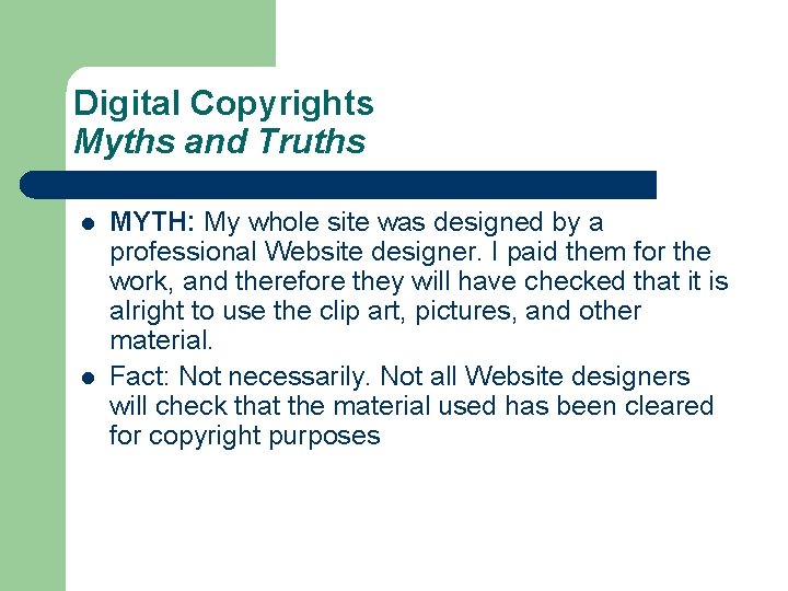 Digital Copyrights Myths and Truths l l MYTH: My whole site was designed by