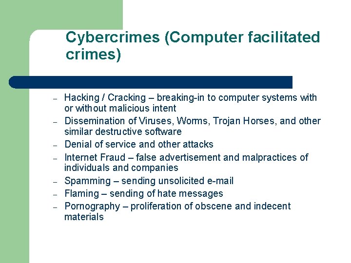 Cybercrimes (Computer facilitated crimes) – – – – Hacking / Cracking – breaking-in to