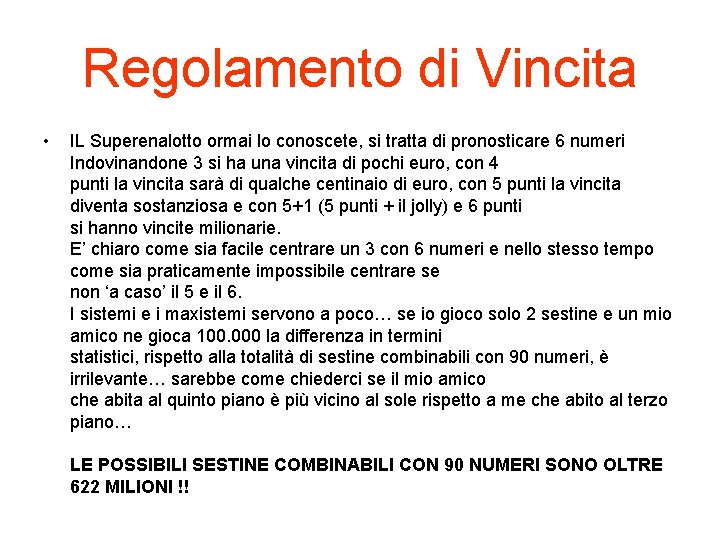 Regolamento di Vincita • IL Superenalotto ormai lo conoscete, si tratta di pronosticare 6