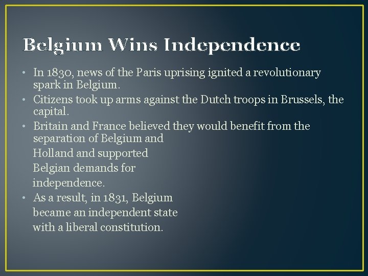 Belgium Wins Independence • In 1830, news of the Paris uprising ignited a revolutionary
