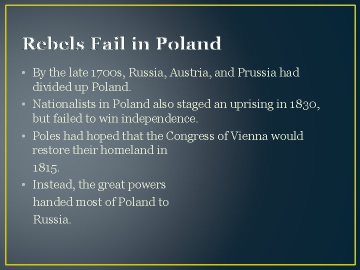 Rebels Fail in Poland • By the late 1700 s, Russia, Austria, and Prussia