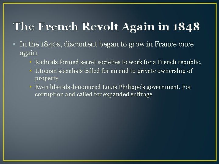 The French Revolt Again in 1848 • In the 1840 s, discontent began to