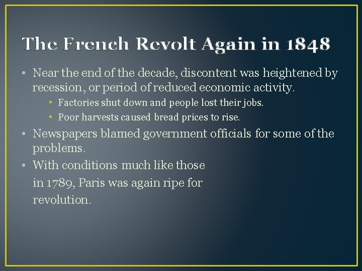The French Revolt Again in 1848 • Near the end of the decade, discontent