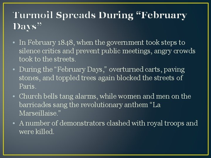 Turmoil Spreads During “February Days” • In February 1848, when the government took steps