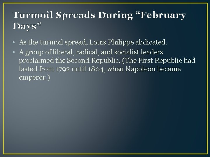 Turmoil Spreads During “February Days” • As the turmoil spread, Louis Philippe abdicated. •