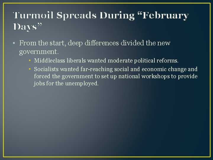 Turmoil Spreads During “February Days” • From the start, deep differences divided the new