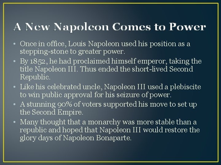 A New Napoleon Comes to Power • Once in office, Louis Napoleon used his