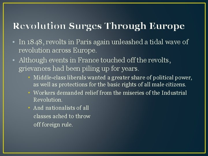 Revolution Surges Through Europe • In 1848, revolts in Paris again unleashed a tidal