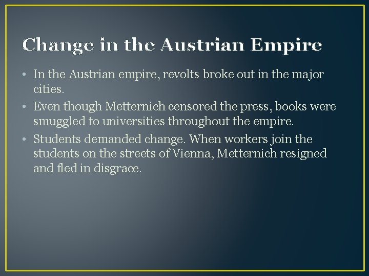 Change in the Austrian Empire • In the Austrian empire, revolts broke out in