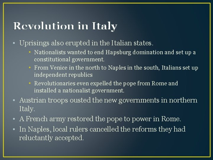 Revolution in Italy • Uprisings also erupted in the Italian states. • Nationalists wanted