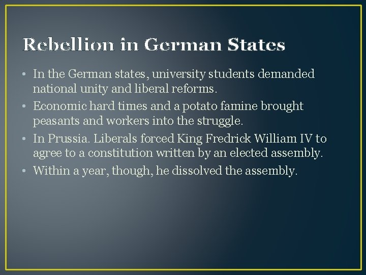 Rebellion in German States • In the German states, university students demanded national unity
