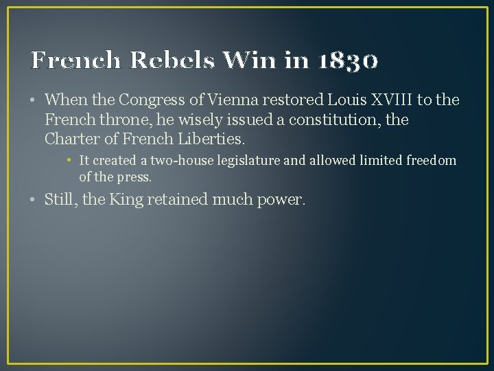 French Rebels Win in 1830 • When the Congress of Vienna restored Louis XVIII