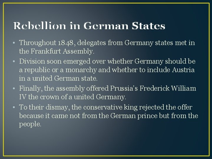 Rebellion in German States • Throughout 1848, delegates from Germany states met in the