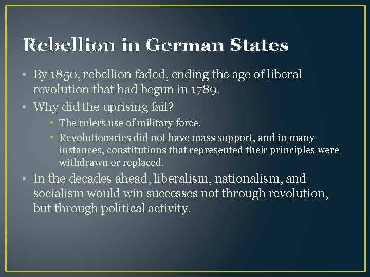 Rebellion in German States • By 1850, rebellion faded, ending the age of liberal