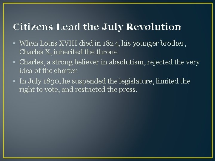 Citizens Lead the July Revolution • When Louis XVIII died in 1824, his younger