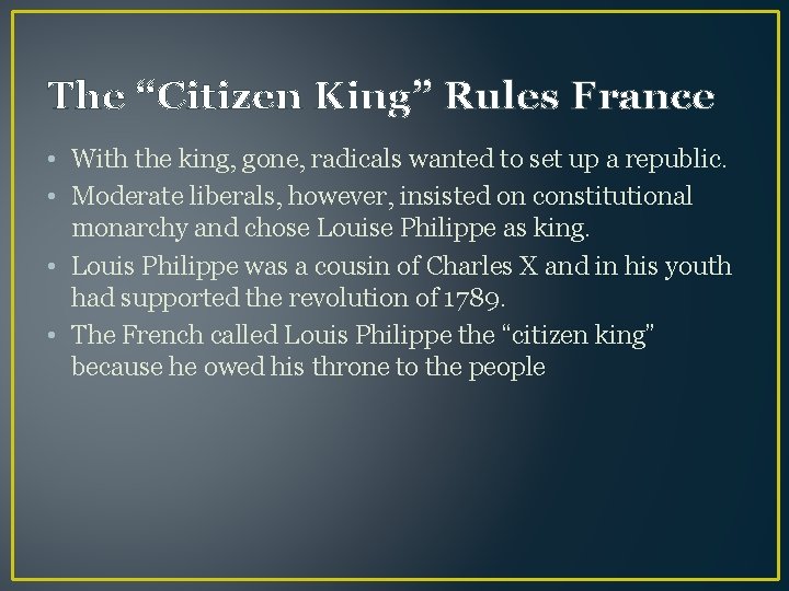 The “Citizen King” Rules France • With the king, gone, radicals wanted to set