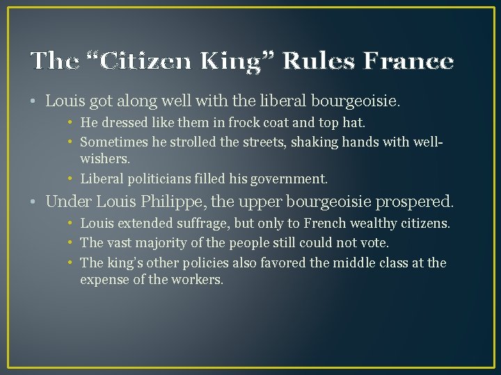 The “Citizen King” Rules France • Louis got along well with the liberal bourgeoisie.