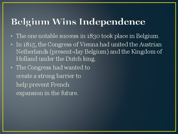 Belgium Wins Independence • The one notable success in 1830 took place in Belgium.
