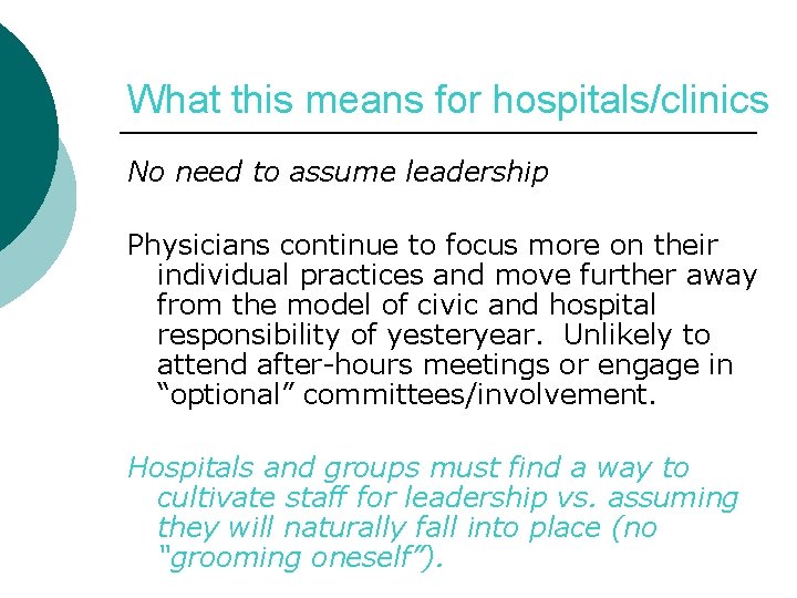 What this means for hospitals/clinics No need to assume leadership Physicians continue to focus
