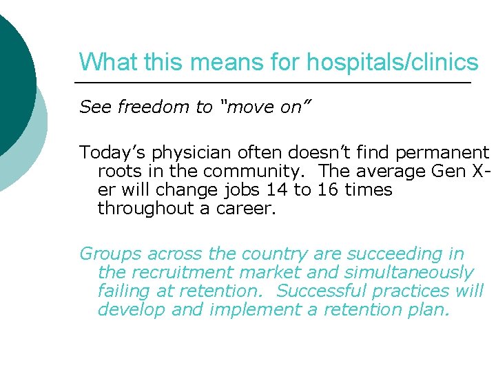 What this means for hospitals/clinics See freedom to “move on” Today’s physician often doesn’t