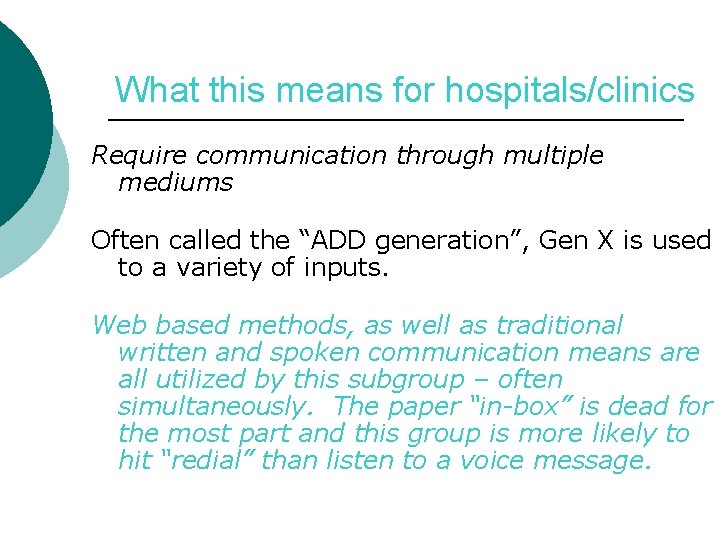 What this means for hospitals/clinics Require communication through multiple mediums Often called the “ADD