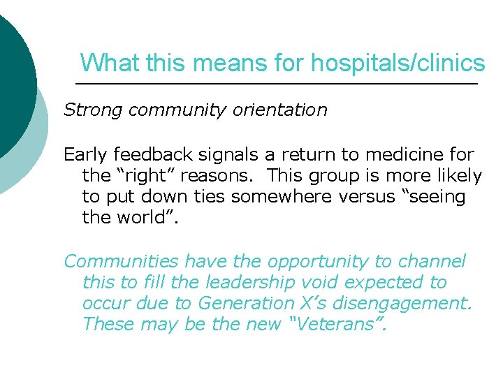 What this means for hospitals/clinics Strong community orientation Early feedback signals a return to