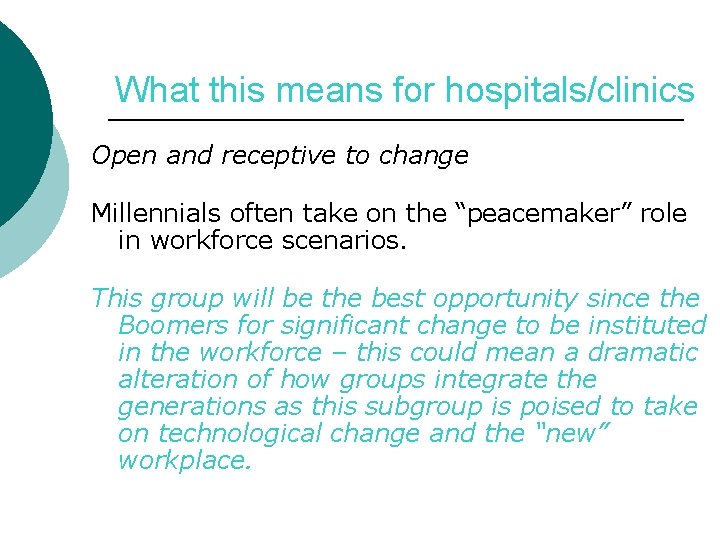 What this means for hospitals/clinics Open and receptive to change Millennials often take on