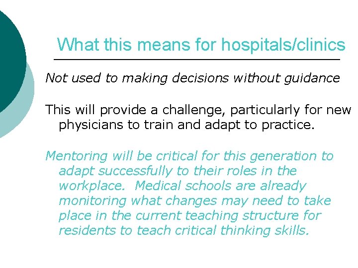 What this means for hospitals/clinics Not used to making decisions without guidance This will