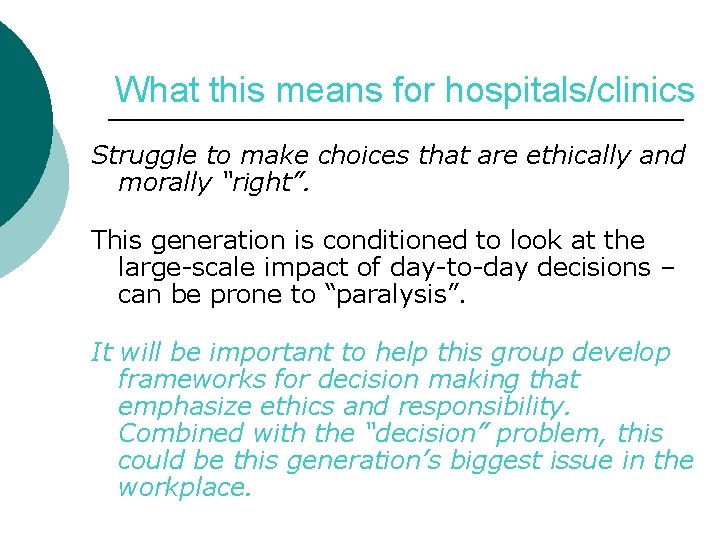 What this means for hospitals/clinics Struggle to make choices that are ethically and morally