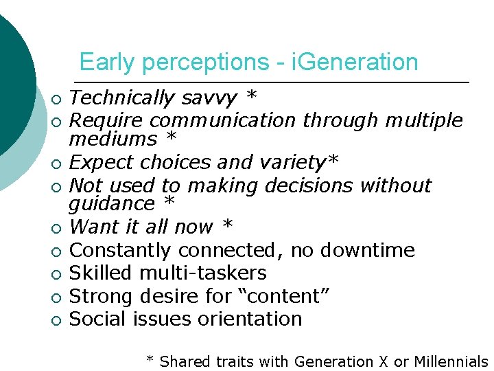 Early perceptions - i. Generation ¡ ¡ ¡ ¡ ¡ Technically savvy * Require