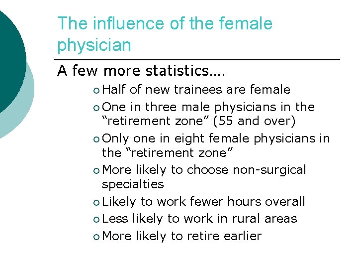 The influence of the female physician A few more statistics…. ¡ Half of new