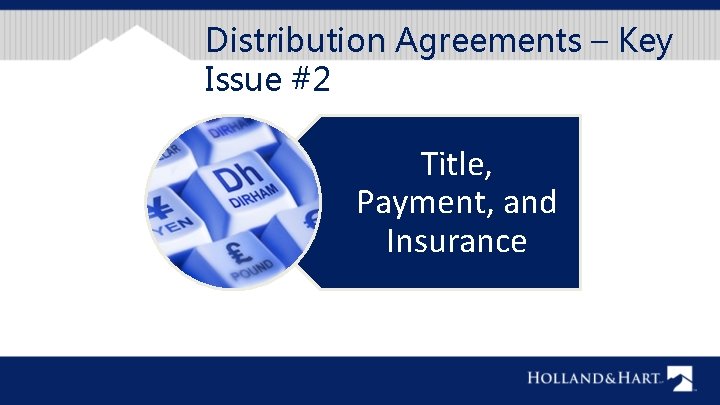 Distribution Agreements – Key Issue #2 Title, Payment, and Insurance 