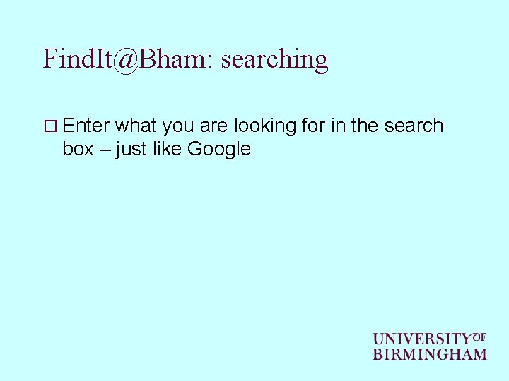 Find. It@Bham: searching o Enter what you are looking for in the search box