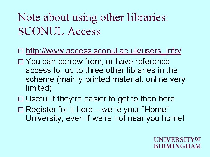 Note about using other libraries: SCONUL Access o http: //www. access. sconul. ac. uk/users_info/