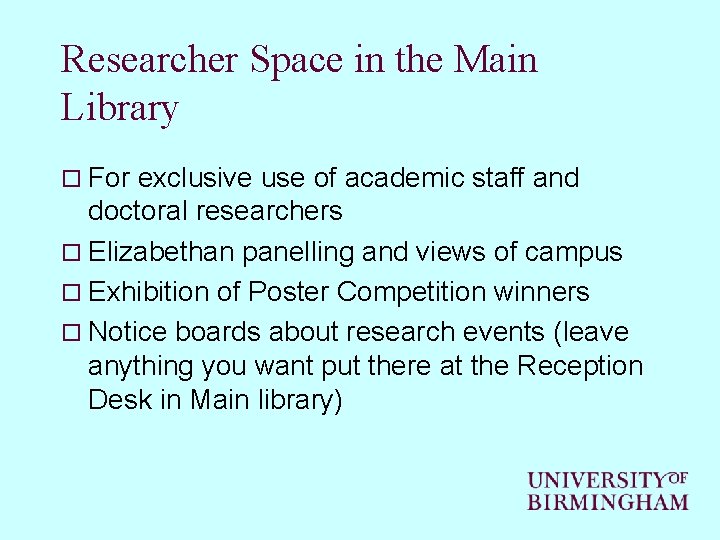 Researcher Space in the Main Library o For exclusive use of academic staff and