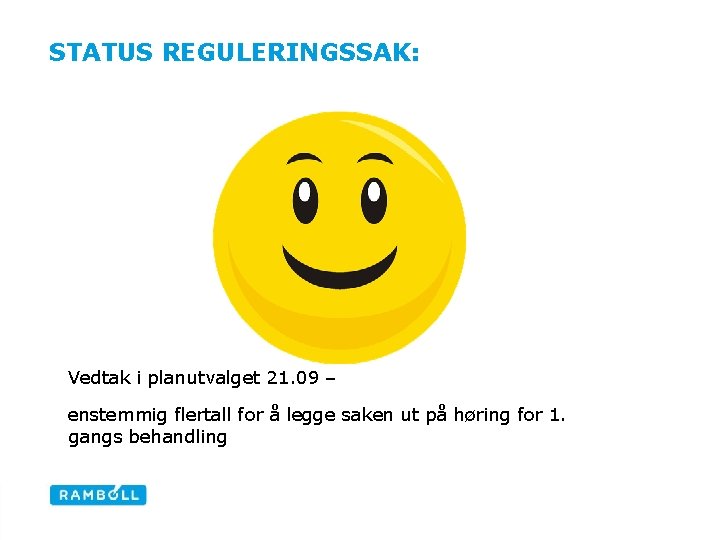 STATUS REGULERINGSSAK: Vedtak i planutvalget 21. 09 – enstemmig flertall for å legge saken