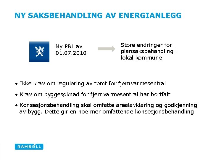 NY SAKSBEHANDLING AV ENERGIANLEGG Ny PBL av 01. 07. 2010 Store endringer for plansaksbehandling