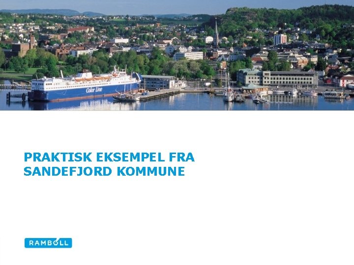 PRAKTISK EKSEMPEL FRA SANDEFJORD KOMMUNE 