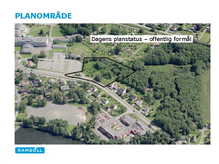 PLANOMRÅDE Dagens planstatus – offentlig formål 