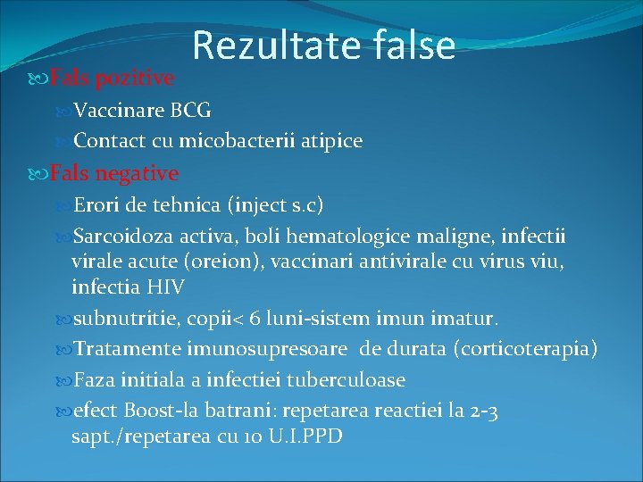 Rezultate false Fals pozitive Vaccinare BCG Contact cu micobacterii atipice Fals negative Erori de