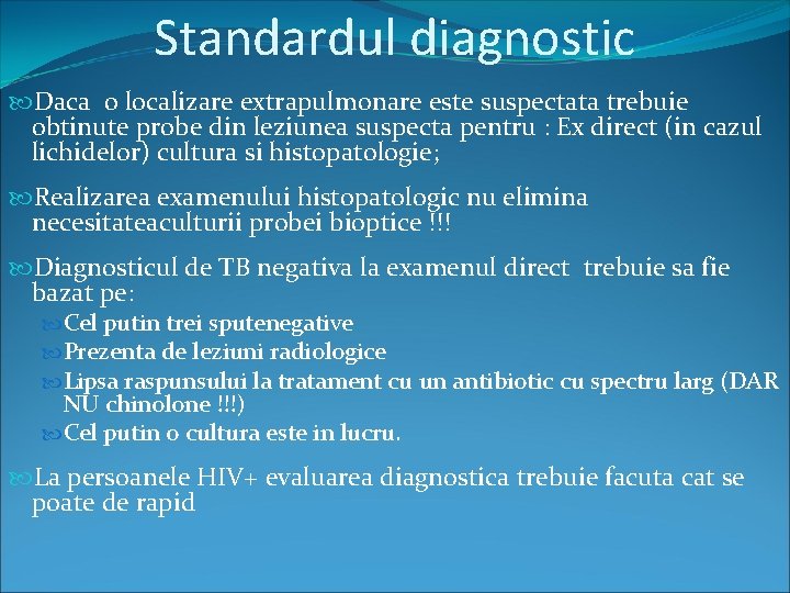 Standardul diagnostic Daca o localizare extrapulmonare este suspectata trebuie obtinute probe din leziunea suspecta