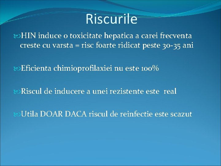 Riscurile HIN induce o toxicitate hepatica a carei frecventa creste cu varsta = risc