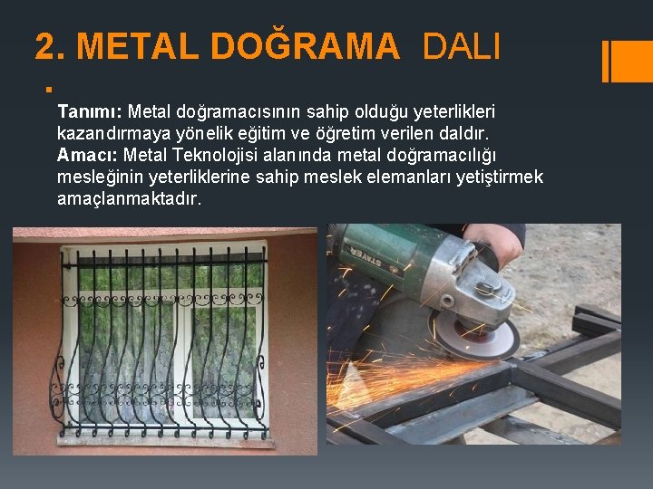 2. METAL DOĞRAMA DALI § Tanımı: Metal doğramacısının sahip olduğu yeterlikleri kazandırmaya yönelik eğitim