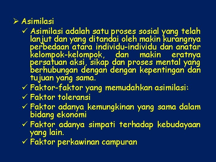 Ø Asimilasi ü Asimilasi adalah satu proses sosial yang telah lanjut dan yang ditandai