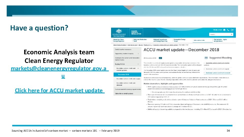 Have a question? Economic Analysis team Clean Energy Regulator markets@cleanenergyregulator. gov. a u Click