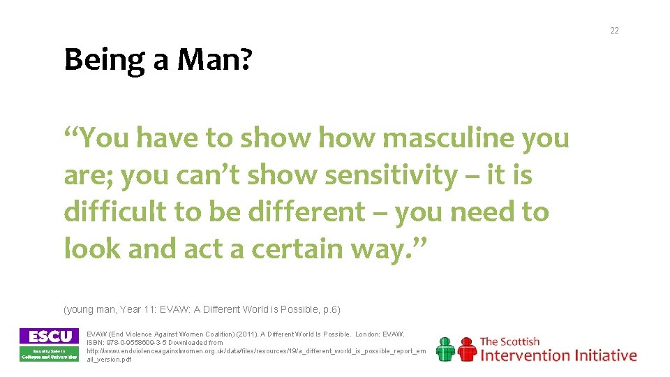 22 Being a Man? “You have to show masculine you are; you can’t show